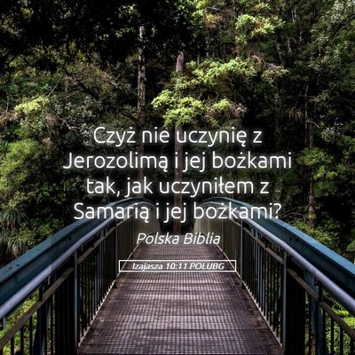 Picture 05 - Izajasza 10:11 POLUBG - Czyż nie uczynię z Jerozolimą i jej bożkami - Bible Verse Picture