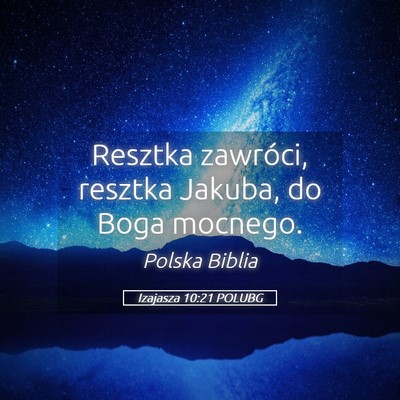 Picture 05 - Izajasza 10:21 POLUBG - Resztka zawróci, resztka Jakuba, do Boga - Bible Verse Picture