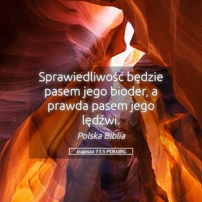 Picture 05 - Izajasza 11:5 POLUBG - Sprawiedliwość będzie pasem jego bioder, a - Bible Verse Picture