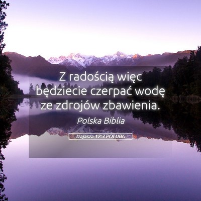 Picture 05 - Izajasza 12:3 POLUBG - Z radością więc będziecie czerpać wodę ze - Bible Verse Picture