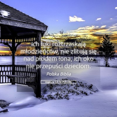 Picture 05 - Izajasza 13:18 POLUBG - Ich łuki roztrzaskają młodzieńców, nie - Bible Verse Picture