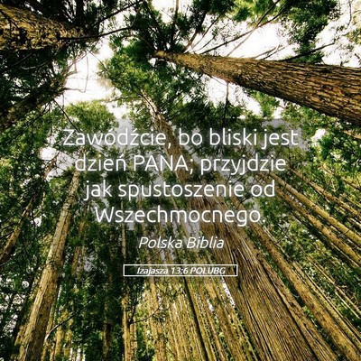 Picture 05 - Izajasza 13:6 POLUBG - Zawódźcie, bo bliski jest dzień PANA; - Bible Verse Picture