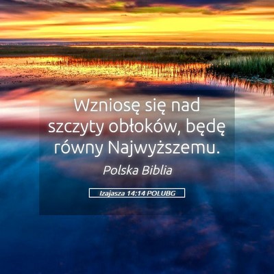 Picture 05 - Izajasza 14:14 POLUBG - Wzniosę się nad szczyty obłoków, będę - Bible Verse Picture