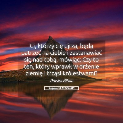 Picture 05 - Izajasza 14:16 POLUBG - Ci, którzy cię ujrzą, będą patrzeć na - Bible Verse Picture