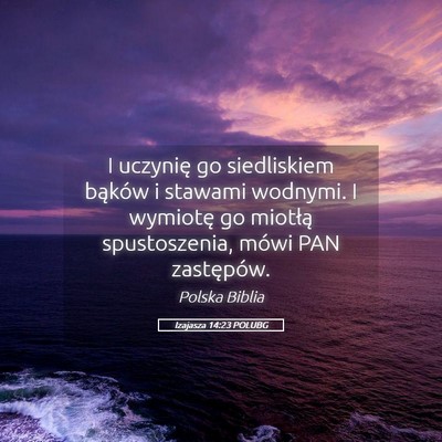 Picture 05 - Izajasza 14:23 POLUBG - I uczynię go siedliskiem bąków i stawami - Bible Verse Picture