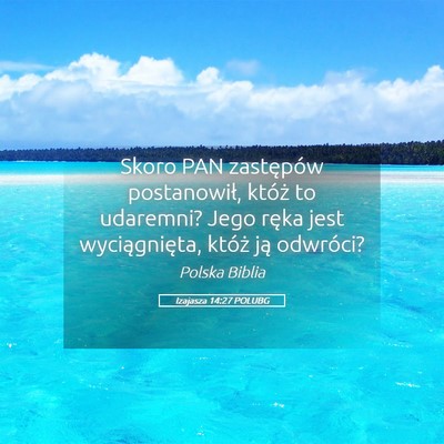 Picture 05 - Izajasza 14:27 POLUBG - Skoro PAN zastępów postanowił, któż to - Bible Verse Picture