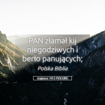 Picture 05 - Izajasza 14:5 POLUBG - PAN złamał kij niegodziwych i berło - Bible Verse Picture