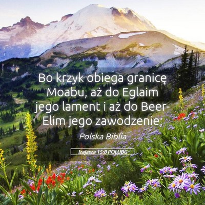 Picture 05 - Izajasza 15:8 POLUBG - Bo krzyk obiega granicę Moabu, aż do Eglaim - Bible Verse Picture