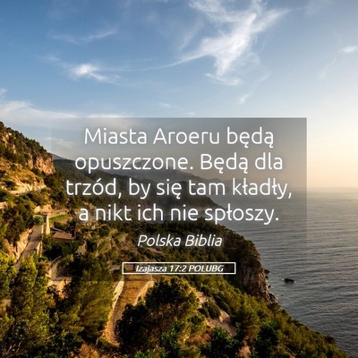 Picture 05 - Izajasza 17:2 POLUBG - Miasta Aroeru będą opuszczone. Będą dla - Bible Verse Picture