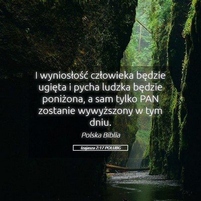 Picture 05 - Izajasza 2:17 POLUBG - I wyniosłość człowieka będzie ugięta i - Bible Verse Picture