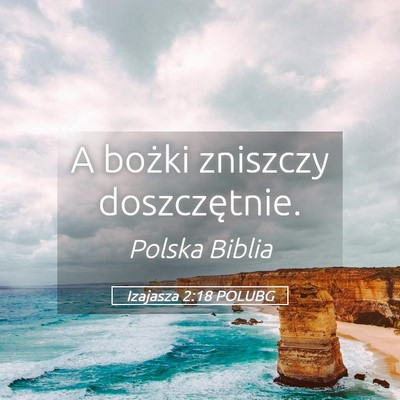 Picture 05 - Izajasza 2:18 POLUBG - A bożki zniszczy - Bible Verse Picture