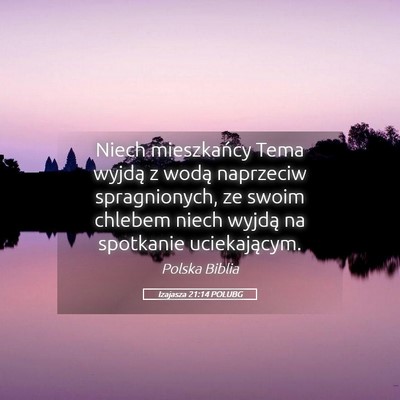 Picture 05 - Izajasza 21:14 POLUBG - Niech mieszkańcy Tema wyjdą z wodą naprzeciw - Bible Verse Picture