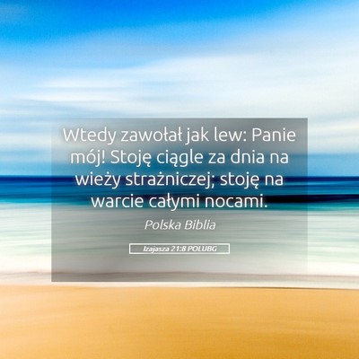 Picture 05 - Izajasza 21:8 POLUBG - Wtedy zawołał jak lew: Panie mój! Stoję - Bible Verse Picture
