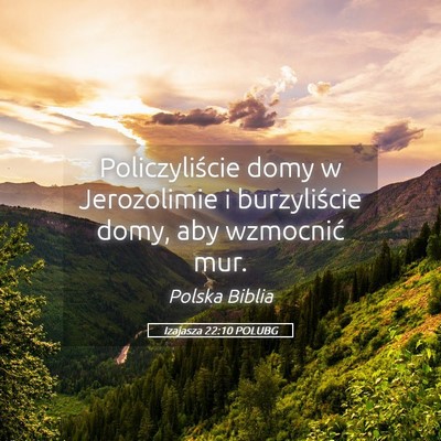 Picture 05 - Izajasza 22:10 POLUBG - Policzyliście domy w Jerozolimie i burzyliście - Bible Verse Picture