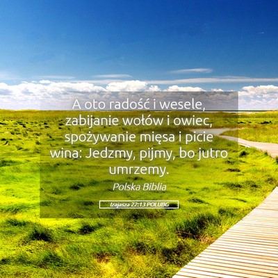 Picture 05 - Izajasza 22:13 POLUBG - A oto radość i wesele, zabijanie wołów i - Bible Verse Picture