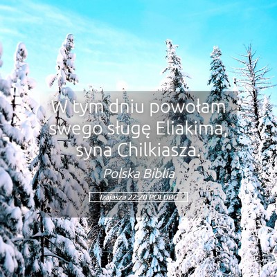 Picture 05 - Izajasza 22:20 POLUBG - W tym dniu powołam swego sługę Eliakima, syna - Bible Verse Picture