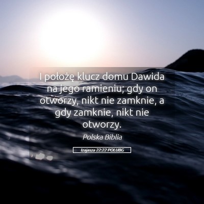Picture 05 - Izajasza 22:22 POLUBG - I położę klucz domu Dawida na jego ramieniu; - Bible Verse Picture