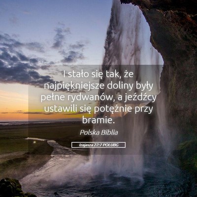 Picture 05 - Izajasza 22:7 POLUBG - I stało się tak, że najpiękniejsze doliny - Bible Verse Picture
