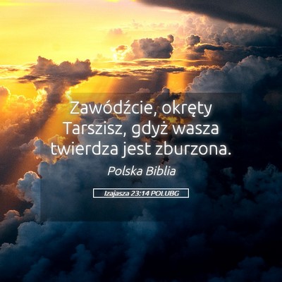 Picture 05 - Izajasza 23:14 POLUBG - Zawódźcie, okręty Tarszisz, gdyż wasza - Bible Verse Picture