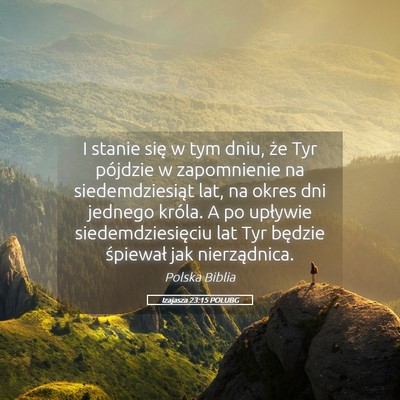 Picture 05 - Izajasza 23:15 POLUBG - I stanie się w tym dniu, że Tyr pójdzie w - Bible Verse Picture