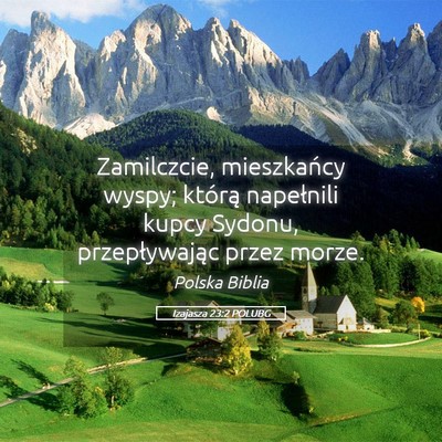 Picture 05 - Izajasza 23:2 POLUBG - Zamilczcie, mieszkańcy wyspy; którą napełnili - Bible Verse Picture