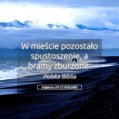 Picture 05 - Izajasza 24:12 POLUBG - W mieście pozostało spustoszenie, a bramy - Bible Verse Picture