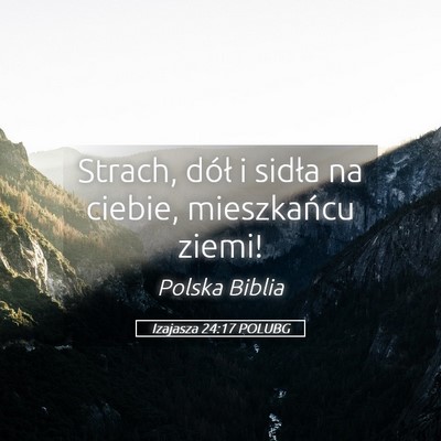 Picture 05 - Izajasza 24:17 POLUBG - Strach, dół i sidła na ciebie, mieszkańcu - Bible Verse Picture