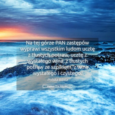 Picture 05 - Izajasza 25:6 POLUBG - Na tej górze PAN zastępów wyprawi wszystkim - Bible Verse Picture