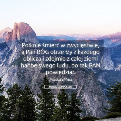 Picture 05 - Izajasza 25:8 POLUBG - Połknie śmierć w zwycięstwie, a Pan BÓG - Bible Verse Picture