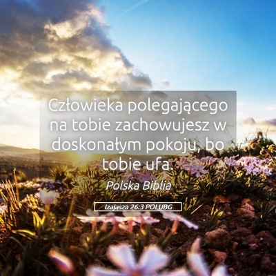 Picture 05 - Izajasza 26:3 POLUBG - Człowieka polegającego na tobie zachowujesz w - Bible Verse Picture