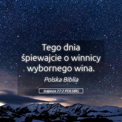 Picture 05 - Izajasza 27:2 POLUBG - Tego dnia śpiewajcie o winnicy wybornego - Bible Verse Picture