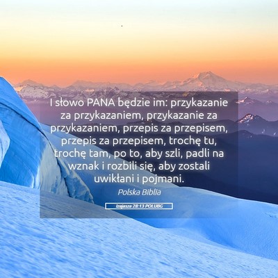 Picture 05 - Izajasza 28:13 POLUBG - I słowo PANA będzie im: przykazanie za - Bible Verse Picture