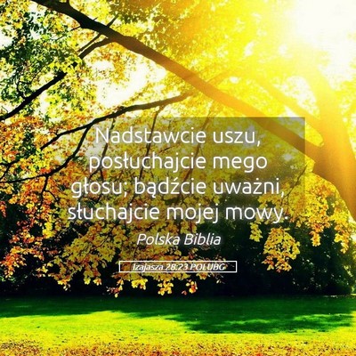 Picture 05 - Izajasza 28:23 POLUBG - Nadstawcie uszu, posłuchajcie mego głosu; - Bible Verse Picture