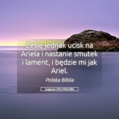 Picture 05 - Izajasza 29:2 POLUBG - Ześlę jednak ucisk na Ariela i nastanie smutek - Bible Verse Picture