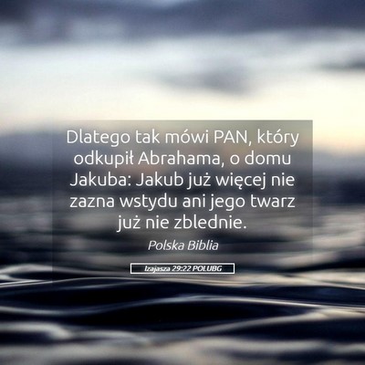 Picture 05 - Izajasza 29:22 POLUBG - Dlatego tak mówi PAN, który odkupił Abrahama, - Bible Verse Picture