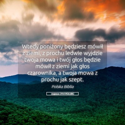 Picture 05 - Izajasza 29:4 POLUBG - Wtedy poniżony będziesz mówił z ziemi, z - Bible Verse Picture