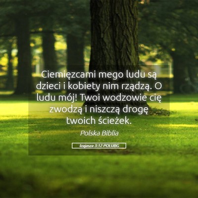 Picture 05 - Izajasza 3:12 POLUBG - Ciemięzcami mego ludu są dzieci i kobiety nim - Bible Verse Picture