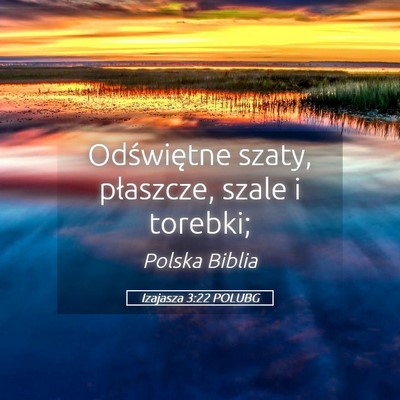 Picture 05 - Izajasza 3:22 POLUBG - Odświętne szaty, płaszcze, szale i - Bible Verse Picture