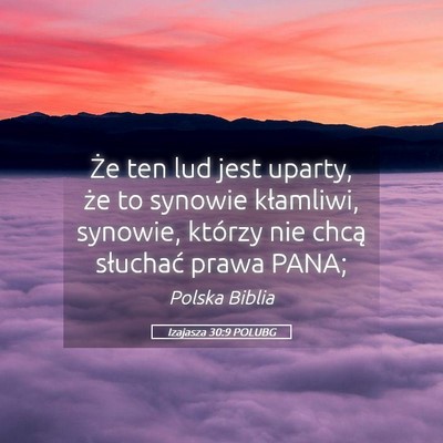 Picture 05 - Izajasza 30:9 POLUBG - Że ten lud jest uparty, że to synowie - Bible Verse Picture