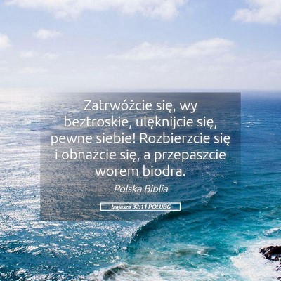 Picture 05 - Izajasza 32:11 POLUBG - Zatrwóżcie się, wy beztroskie, ulęknijcie - Bible Verse Picture