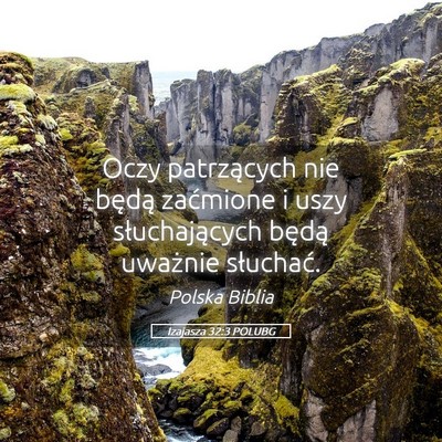 Picture 05 - Izajasza 32:3 POLUBG - Oczy patrzących nie będą zaćmione i uszy - Bible Verse Picture