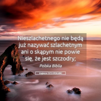 Picture 05 - Izajasza 32:5 POLUBG - Nieszlachetnego nie będą już nazywać - Bible Verse Picture
