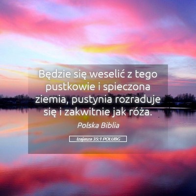 Picture 05 - Izajasza 35:1 POLUBG - Będzie się weselić z tego pustkowie i - Bible Verse Picture