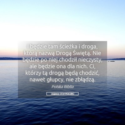 Picture 05 - Izajasza 35:8 POLUBG - I będzie tam ścieżka i droga, którą nazwą - Bible Verse Picture