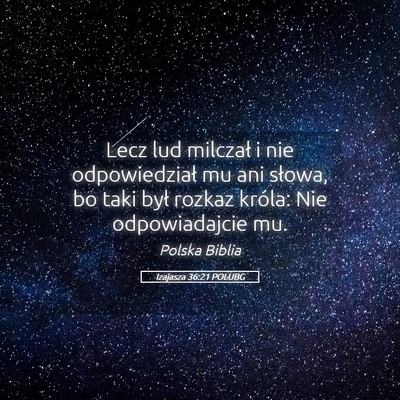 Picture 05 - Izajasza 36:21 POLUBG - Lecz lud milczał i nie odpowiedział mu ani - Bible Verse Picture