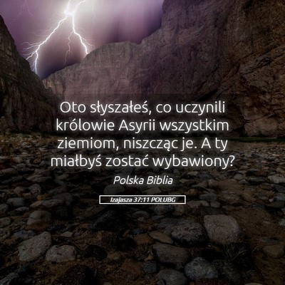 Picture 05 - Izajasza 37:11 POLUBG - Oto słyszałeś, co uczynili królowie Asyrii - Bible Verse Picture