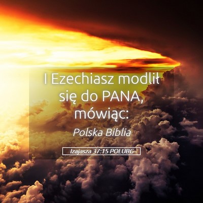 Picture 05 - Izajasza 37:15 POLUBG - I Ezechiasz modlił się do PANA, - Bible Verse Picture