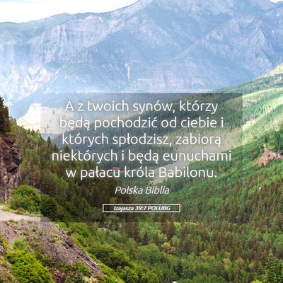 Picture 05 - Izajasza 39:7 POLUBG - A z twoich synów, którzy będą pochodzić od - Bible Verse Picture