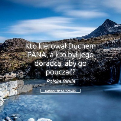 Picture 05 - Izajasza 40:13 POLUBG - Kto kierował Duchem PANA, a kto był jego - Bible Verse Picture