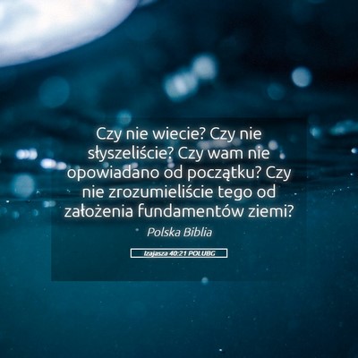 Picture 05 - Izajasza 40:21 POLUBG - Czy nie wiecie? Czy nie słyszeliście? Czy wam - Bible Verse Picture